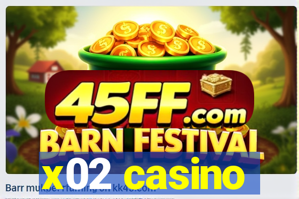 x02 casino